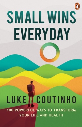 Small Wins Every Day 100 Powerful Ways to Transform Your Life and Health