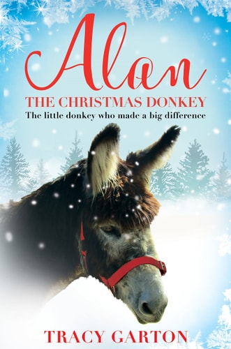 Alan the Christmas Donkey The Little Donkey Who Made a Big Difference
