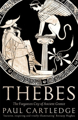 Thebes The Forgotten City of Ancient Greece