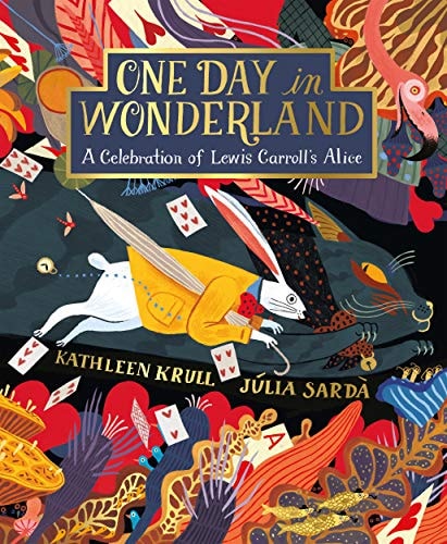 One Day in Wonderland A Celebration of Lewis Carroll's Alice