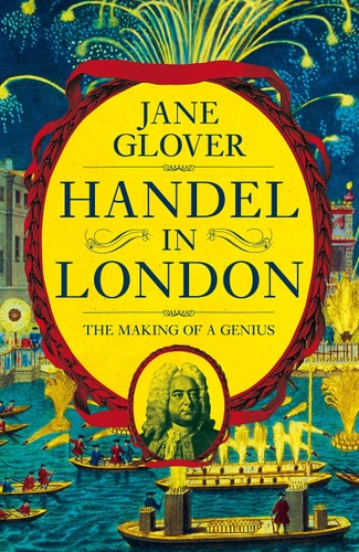 Handel in London The Making of a Genius