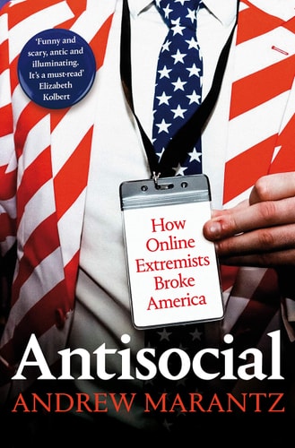 Antisocial How Online Extremists Broke America