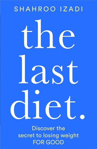 The Last Diet Discover the Secret to Losing Weight - for Good