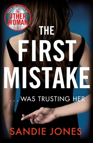 The First Mistake A Gripping Psychological Thriller about Trust and Lies from the Author of the Other Woman