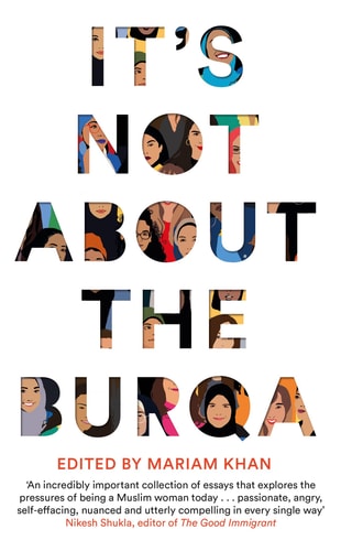 It's Not about the Burqa Muslim Women on Faith, Feminism, Sexuality and Race