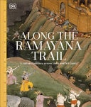 Along the Ramayana Trail A Cultural Journey Across India and Sri Lanka