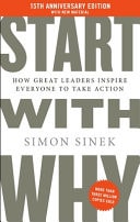 Start with Why 15th Anniversary Edition: How Great Leaders Inspire Everyone to Take Action