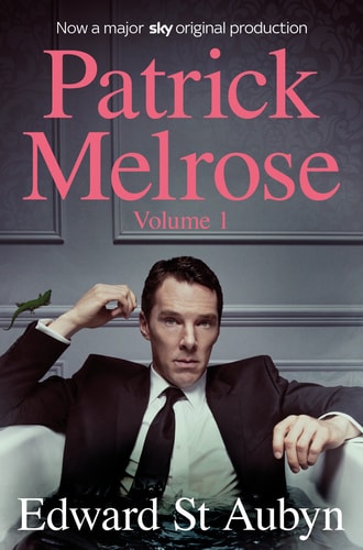 Patrick Melrose Volume 1 Never Mind, Bad News and Some Hope