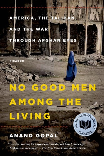 No Good Men Among the Living America, the Taliban, and the War through Afghan Eyes-1
