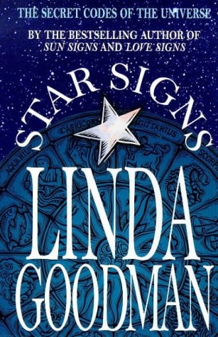 Linda Goodman's Star Signs The Secret Codes of the Universe : Forgotten Rainbows and Forgotten Melodies of Ancient Wisdom