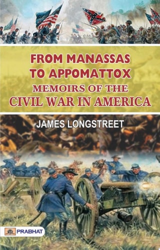 Meri Padhai Ka Saman From Manassas to Appomattox: Memoirs of the Civil War in America: Longstreet's Personal Account of the Civil War-1