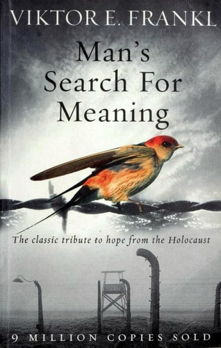 Man's Search for Meaning The Classic Tribute to Hope from the Holocaust