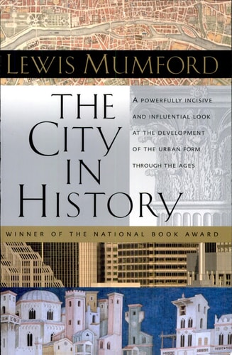 The City in History Its Origins, Its Transformations, and Its Prospects