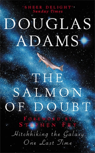 The Salmon of Doubt Hitchhiking the Galaxy One Last Time