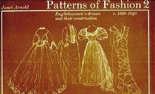 Patterns of Fashion Englishwomen's Dresses & Their Construction