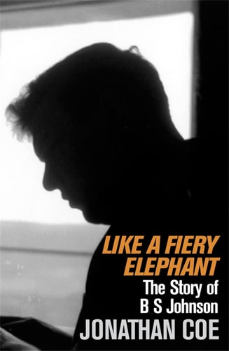 Like a Fiery Elephant The Story of B. S. Johnson
