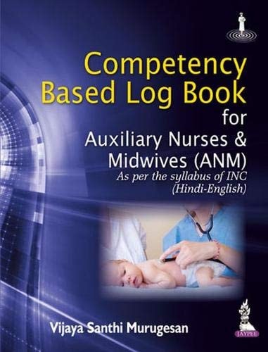COMPETENCY BASED LOG BOOK FOR AUXILIARY NURSES & MIDWIVES (ANM) As Per the Syllabus of Inc ... (hindi-english).-1