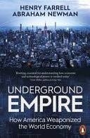 Underground Empire How America Weaponized the World Economy-2