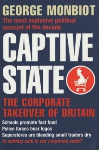 Captive State The Corporate Takeover of Britain