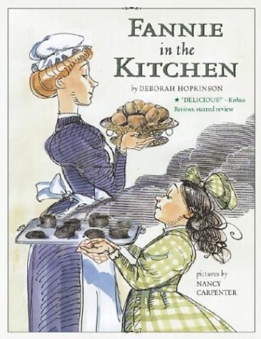 Fannie in the Kitchen The Whole Story from Soup to Nuts of How Fannie Farmer Invented Recipes with Precise Measurements