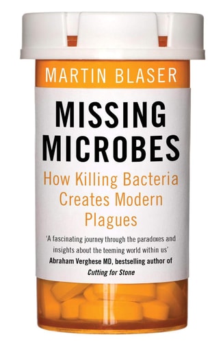 Missing Microbes How Killing Bacteria Creates Modern Plagues
