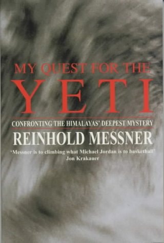 My Quest for the Yeti Confronting the Himalayas' Deepest Mystery