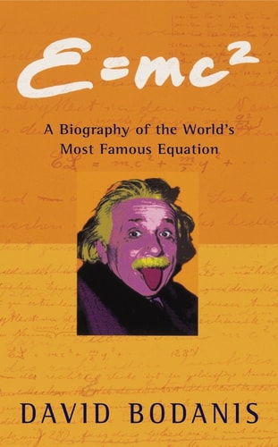 E A Biography of the World's Most Famous Equation