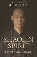 Shaolin Spirit The Way to Self-Mastery