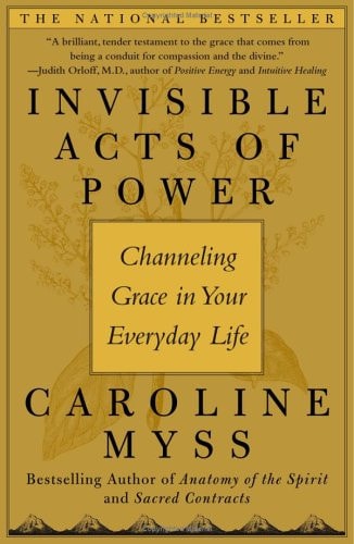 Invisible Acts of Power Channeling Grace in Your Everyday Life