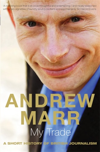 My Trade A Short History of British Journalism