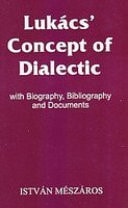 Lukács' Concept of Dialectic With Biography, Bibliography and Documents