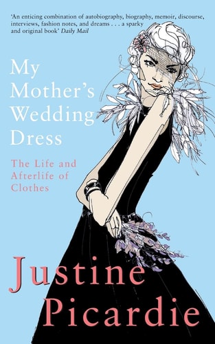 My Mother's Wedding Dress The Life and Afterlife of Clothes
