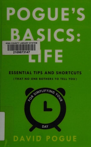 Pogue's Basics: Life Essential Tips and Shortcuts (That No One Bothers to Tell You) for Simplifying Your Day