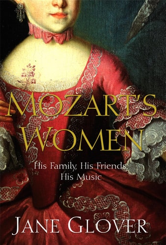 Mozart's Women His Family, His Friends, His Music