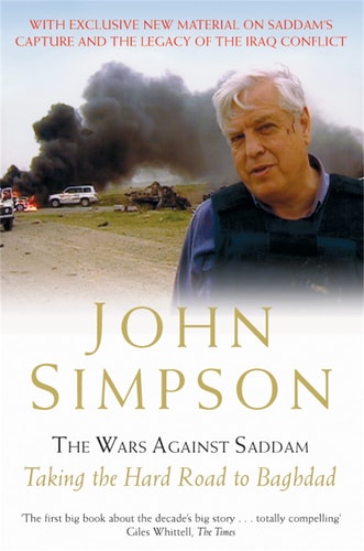 The Wars Against Saddam Taking the Hard Road to Baghdad