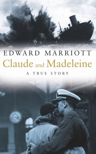 Claude and Madeleine A True Story of War, Espionage and Passion