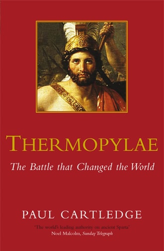 Thermopylae The Battle that Changed the World