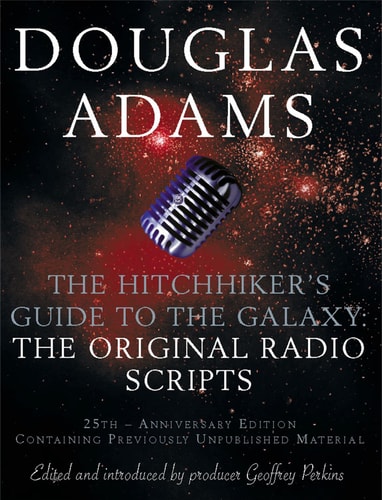 The Hitchhiker's Guide to the Galaxy The Original Radio Scripts