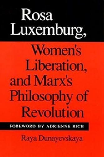 Rosa Luxemburg, Women's Liberation, and Marx's Philosophy of Revolution
