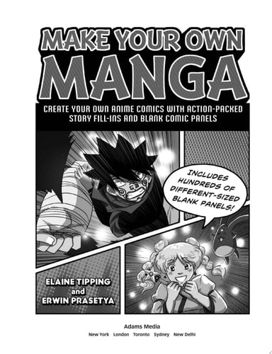 Make Your Own Manga Create Your Own Anime Comics with Action-Packed Story Fill-Ins and Blank Comic Panels