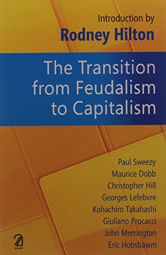 The Transition from Feudalism to Capitalism