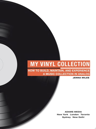 My Vinyl Collection How to Build, Maintain, and Experience a Music Collection in Analog
