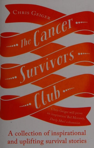 The Cancer Survivors Club A collection of inspirational and uplifting stories