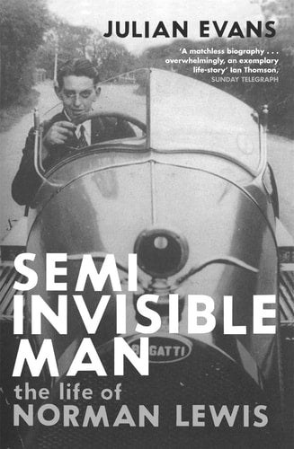 Semi-Invisible Man The Life of Norman Lewis
