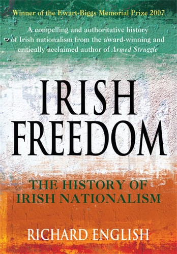 Irish Freedom The History of Nationalism in Ireland