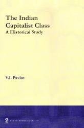 Indian Capitalist Class A Historical Study
