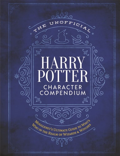 The Unofficial Harry Potter Character Compendium MuggleNet's Ultimate Guide to Who's Who in the Realm of Wizards and Witches-1