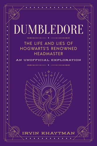 Dumbledore The Life and Lies of Hogwarts's Renowned Headmaster: An Unofficial Exploration-zoom-1