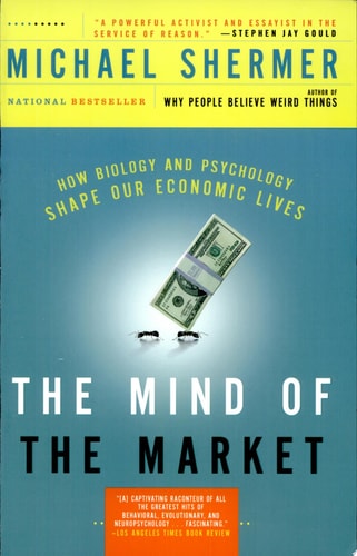The Mind of the Market How Biology and Psychology Shape Our Economic Lives