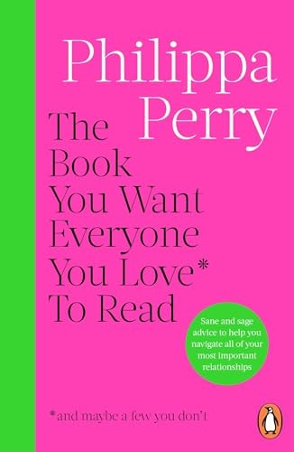The Book You Want Everyone You Love* to Read *(and Maybe a Few You Don't) The Sunday Times Bestseller